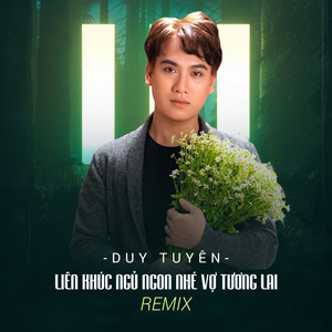 Duy Tuyên - Liên Khúc Ngủ Ngon Nhé Vợ Tương Lai (Remix)