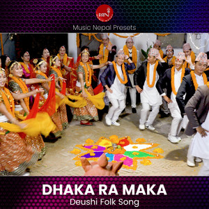 Dhaka Ra Maka (Deusi Song)