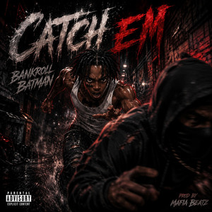 Catch Em by Bankroll Batman, Mafia Beatz, TrenchMobb