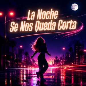 La Noche Se Nos Queda Corta by javieriam67