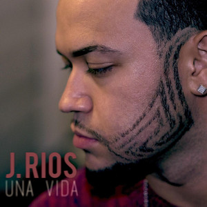 Una Vida by J. Rios