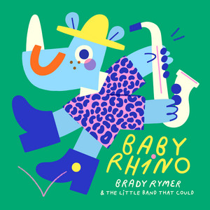 Baby Rhino Boogie by Brady Rymer and the Little Band That Could