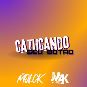 DJ MOLCK - CATUCANDO SEU BOTÃO