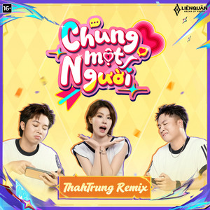 Chung Một Người - ThahTrung Remix