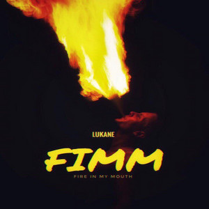 Lukane - FIMM (Fire in My Mouth)
