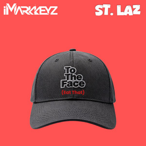 To The Face (Eat That) by iMarkkeyz, St. Laz
