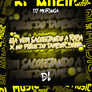Dj Muringa - Ela Vem Sacolejando a Raba X no Pique do Tambor Bolha