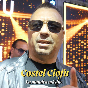 Costel Ciofu - La mândra mă duc
