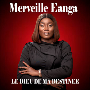 Merveille Eanga - LE DIEU DE MA DESTINEE
