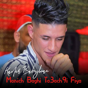 Manich Baghi Ta3ach9i Fiya (feat. El3adjib)