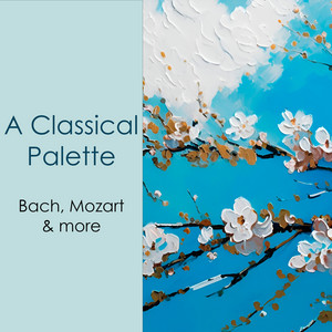 "A Classical Palette: Bach, Mozart & more"