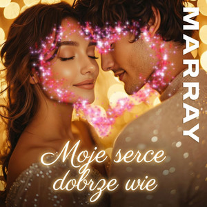 Moje serce dobrze wie by MARRAY