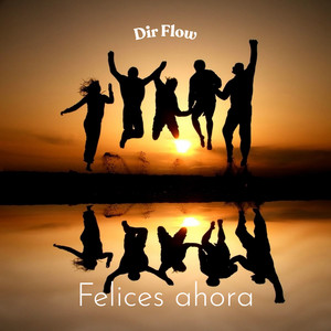 Felices ahora by Dir Flow