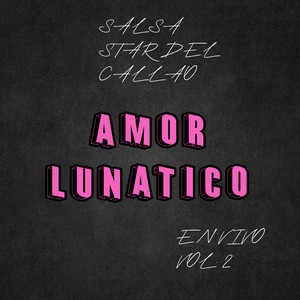 AMOR LUNATICO, VOL. 2 - EN VIVO by SALSA STAR DEL CALLAO