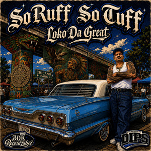 So Ruff So Tuff by Loko Da Great