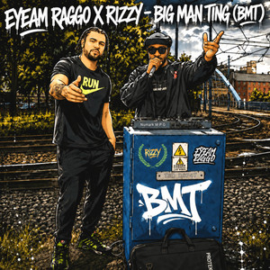 BIG MAN TING (BMT) by EYEAM RAGGO, Rizzy
