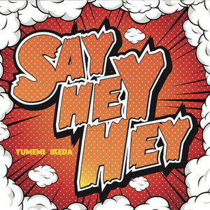 SAY HEY HEY by 池田夢見