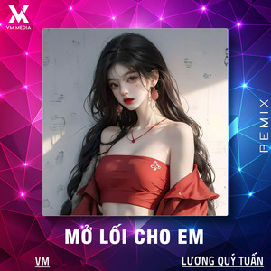 Lương Quý Tuấn & VM - Mở Lối Cho Em (Remix)