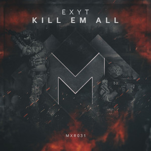 Kill Em All by EXYT