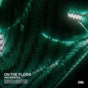 On The Floor by Hackwaves