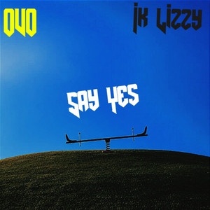 Say Yes by Ik Lizzy, OVO