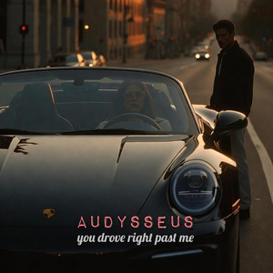 You drove right past me by AUDYSSEUS