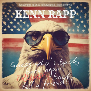 Guess who's back, back again? TRUMP's back, tell a friend! by Kenn Rapp