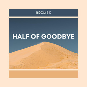 Half of Goodbye by Boomie K