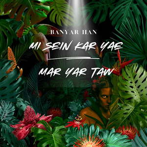 Banya Han - Mi Sein Kar Yae Mar Yar Taw