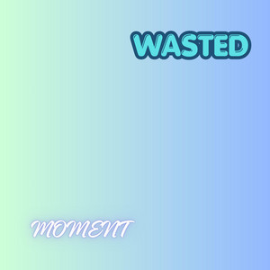 Wasted Moments by Marymukwai