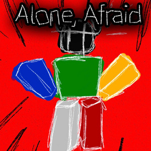 Alone, Afraid