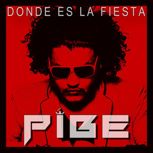 Pibe - Donde Es La Fiesta