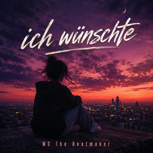 Ich wünschte by MC The Beatmaker