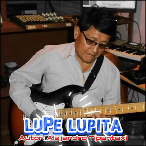 ALEJANDRO TIPANTAXI GUITARRA MÁGICA - LUPE LUPITA