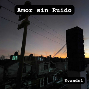 Amor Sin Ruido by Yvandel