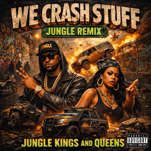 WE CRASH STUFF - REMIX by JUNGLE KINGS AND QUEENS, JUNGLE GANG, JUNGLE MOB