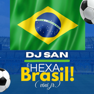 É Hexa Brasil (Vini Jr.) by DJ San