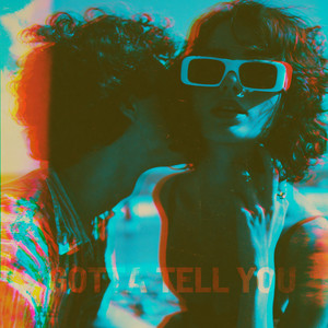 Gotta Tell You by Ahmet Kilic