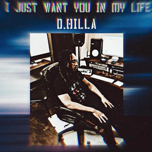 I Just Want You In My Life by D.Hilla