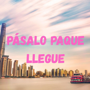 Pasalo Paque llegue by Fily La Rabia Aka