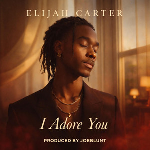 I Adore You by Elijah Carter