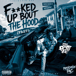 Fucked Up Bout the Hood - FAST by DJ Fetti Fee, Paperchasin Pac