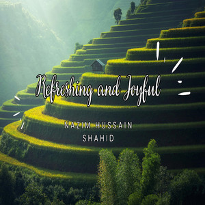 Nazim Hussain Shahid - Refreshing and Joyful