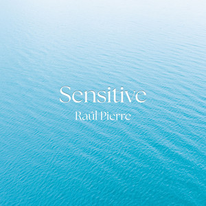 Sensitive by Raúl Pierre