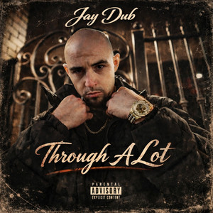 Through A Lot by Jay Dub