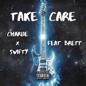 Take Care by Charlie, Swifty, Brett
