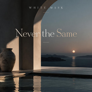 Never The Same by WHITE MASK