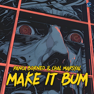 Panca Borneo & Chal Marsyal - Make It Bum