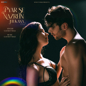 Gaurav Mali - Pyar Se Nazrein Jhukana