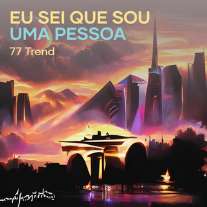 77 Trend - Eu Sei Que Sou uma Pessoa (feat. Dj Haal & Mc Dn 012)